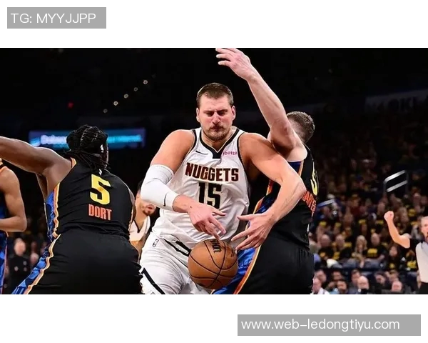 约基奇高效表现再显神威10投7中斩获18分8板8助助球队大胜